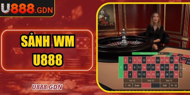Sảnh WM U888 Nâng Tầm Trải Nghiệm Cá Cược Đẳng Cấp 1 Sảnh WM U888 Nâng Tầm Trải Nghiệm Cá Cược Đẳng Cấp