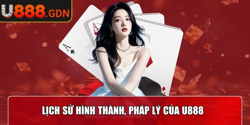 U888 | U 888 | Link Vào Trang Chủ Nhà Cái U888.COM Chính Thức 12/2025 24 Lịch sử hình thành, pháp lý của U888